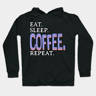 Eat. Sleep. Coffee. Repeat. Hoodie